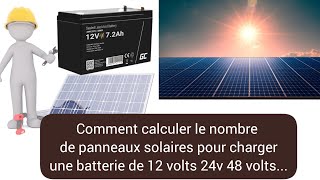 Comment calculer le nombre de panneaux solaire pour charger une batterie de 12 volts 24v 48 volts...