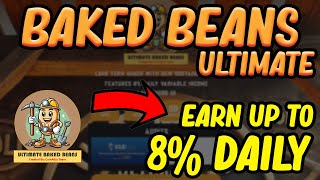 Ultimate Baked Beans / Earn Up To 8% Daily ROI / Audited + Anti-Whale Features