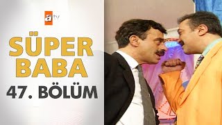 Süper Baba 47. Bölüm