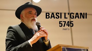 BASI L'GANI 5785 PART 18 | 5745 Ois Daled cont | Rabbi Moishe New