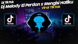 DJ MELODY EL PERDON x MENGISI HATIKU VIRAL TIK TOK TERBARU 2022
