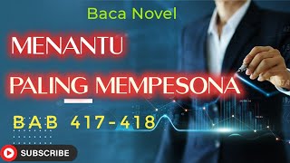 Baca Novel : Menantu Paling Mempesona.  Bab 417 - 418  #BacaNovel