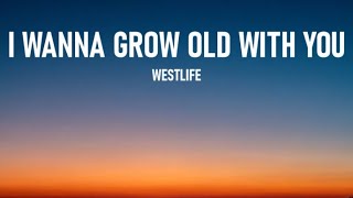 Westlife - I Wanna Grow Old With You - (Lyrics)