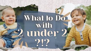 Life Hacks for Two Under Two |  Mom Hacks | Surviving 2 under 2