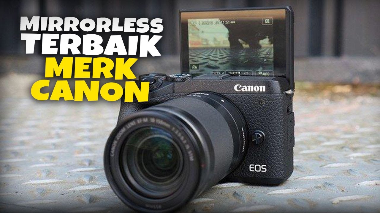 5 Rekomendasi Kamera Mirrorless Merek Canon Terbaik Tahun Ini (2021 ...