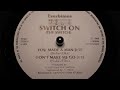 The Switch - You Made A Man, Don't Make Me Go, Today I Just Wasn't Made For Love, Lady - Everbimes