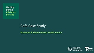 Rochester \u0026 Elmore District Health Service - Cafe Case Study