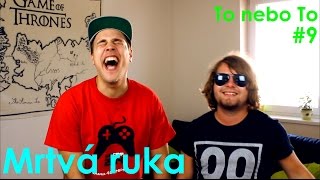 Mrtvá ruka - To nebo to #9