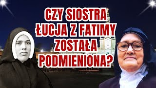 Czy Siostra Łucja z Fatimy Została Podmieniona? Nie Ma Wątpliwości, Że ...