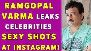 Ram Gopal Varma Leaks Celebrities Sexy Shots at Instagram!