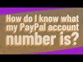 How do I know what my PayPal account number is?