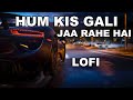Hum Kis Galli Jaa Rahe Hai | Doorie | Atif Aslam New Song | Hindi Lofi | Atif Hits | Bollywood Lofi💜