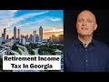 How Retirement Income Is Taxed In Georgia