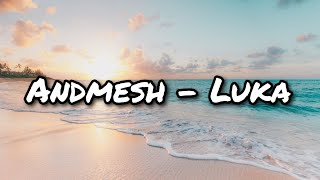 Andmesh - Luka (Lyrics)