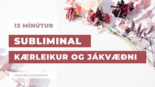 Fylltu líf þitt með kærleika og jákvæðni – Upplifðu áhrifin strax og dýpkaðu þau með endurtekningu