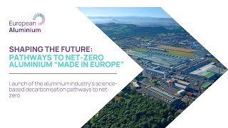 Net-Zero by 2050: Science-based Decarbonisation Pathways for the European Aluminium Industry