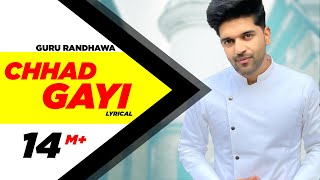 Chhad Gayi (Lyrical Video) | Guru Randhawa | Latest Punjabi Song 2018 | Speed Records