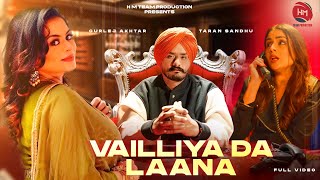 Vailliya Da Laana - Taran Sandhu \u0026 Gurlez Akhtar | Hint | Latest Punjabi Song 2025