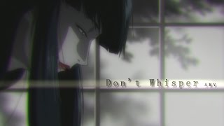 Don't Whisper \\\\ Kurozuka AMV