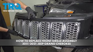 How to Replace Front Grille Assembly 2011-2021 Jeep Grand Cherokee