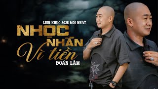 NHỌC NHẰN VÌ TIỀN - ĐOÀN LÂM | Những Bản Nhạc Đời Hay Nhất Hiện Nay Triệu View TikTok