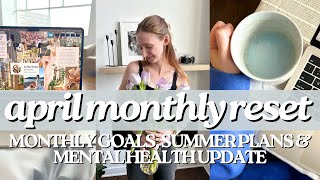 APRIL MONTHLY RESET | goal setting, summer plans, my 2023 update & mental health