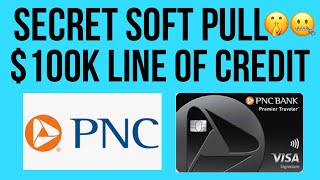 Secret Soft Pull Line of Credit Offer! $100,000 Limit! PNC Bank!