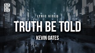 Kevin Gates - Truth Be Told | Lyrics