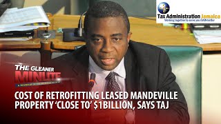 THE GLEANER MINUTE: Almost $1b to retrofit Mandeville tax office | 'Clansman' doctor's bail extended