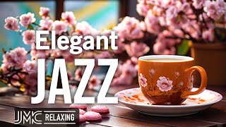 Elegant Morning April Jazz ☕ Delicate Piano Jazz Coffee and Relaxing Bossa Nova Music for Good Moods