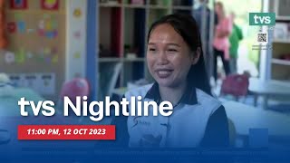 [LIVE] TVS NIGHTLINE 11PM, 12 October 2023