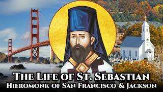 The Life of St. Sebastian of San Francisco and Jackson (I/V)