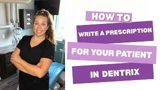 How to Create a Prescription in Dentrix – Step by Step Guide for Dental Professionals
