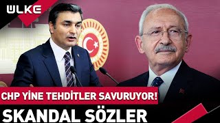 CHP Yine Tehditler Savuruyor! Skandal Sözler