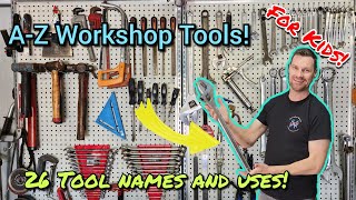 A to Z Tools For Kids! | 26 tools and what they do.