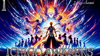 What If Ichigo Awakens all his powers and got harem Part 1