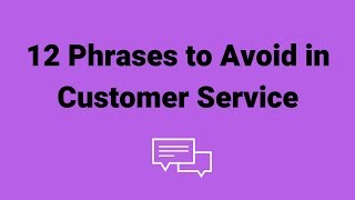 12 Phrases to Avoid in Customer Service | Support Your Customer