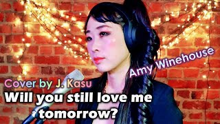 Will you still love me tomorrow (Amy Winehouse) - Acoustic cover by J Kasu