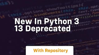 New in python 3 13 deprecated