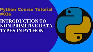 Introduction to non primitive data types in python-036 #pythonforbegineers #pythonnonprimitivedata