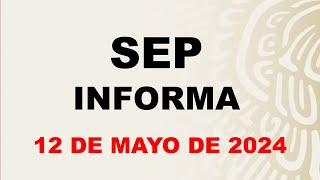 SEP Informa 12 de mayo de 2024