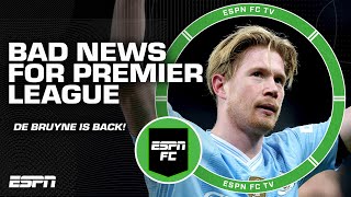 De Bruyne is back and that's BAD NEWS for the Premier League! - Steve Nicol | ESPN FC