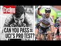 Can you pass UCI's pro test? | Cycling Weekly