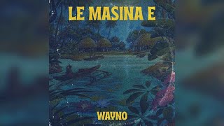 Wayno - Le Masina E (Audio)