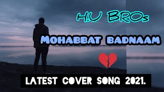 Mohabbat Badnaam: Reprise | H.U BROs | JalRaj  | Latest cover song 2021.