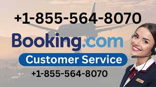 Booking.com Customer Service Guide: How to Cancel, Change, or Refund Your Booking