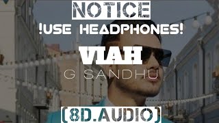 Viah[8D AUDIO] : G Sandhu | Latest Punjabi Songs 2021 | Xidhu