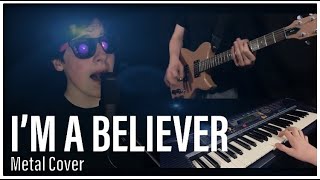 I'M A BELIEVER | Metal Cover