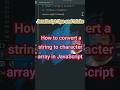 Convert String to Character Array Using split() method in JavaScript #shorts #interview #jsbyjs