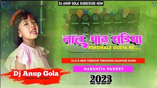 New Laal Paal Sariya Pindhale Guiya Re Nagpuri Song Fully Sadhri Dance Mix Dj Anup Gola